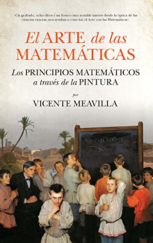 Imagen de archivo de EL ARTE DE LAS MATEMTICAS: Los principios matemticos a travs de la pintura a la venta por KALAMO LIBROS, S.L.