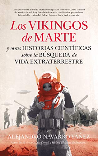 Beispielbild fr LOS VIKINGOS DE MARTE Y OTRAS HISTORIAS CIENTIFICAS SOBRE LA BUSQUEDA DE VIDA EXTRATERRESTRE zum Verkauf von KALAMO LIBROS, S.L.