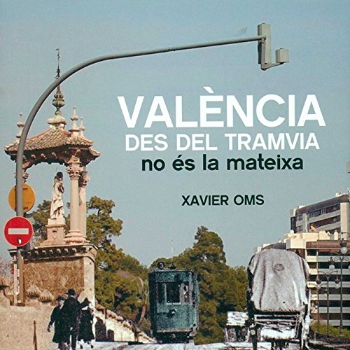 Imagen de archivo de VALNCIA DES DEL TRAMVIA NO S LA MATEIXA a la venta por KALAMO LIBROS, S.L.