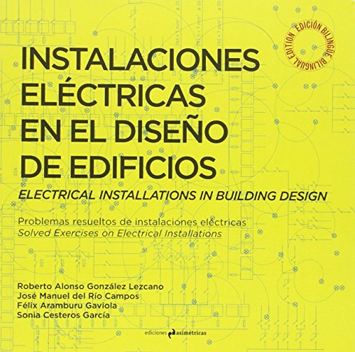 Imagen de archivo de INSTALACIONES ELCTRICAS EN EL DISEO DE EDIFICIOS: PROBLEMAS RESUELTOS DE INSTALACIONES ELCTRICAS. ELECTRICAL INSTALLATIONS IN BUILDING DESING: SOLVED EXERCISES OM ELECTRICAL INSTALLATIONS a la venta por KALAMO LIBROS, S.L.