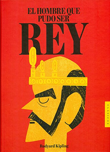9788494474811: El hombre que pudo ser rey (Clsicos) (Spanish Edition)