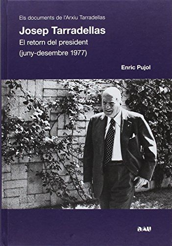 Beispielbild fr JOSEP TARRADELLAS: EL RETORN DEL PRESIDENT (juni-desembre 1977) zum Verkauf von KALAMO LIBROS, S.L.