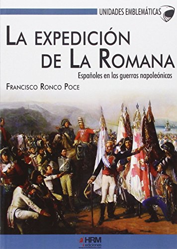9788494476822: La expedicin de La Romana: Espaoles en las guerras napolenicas (Unidades Emblemticas)