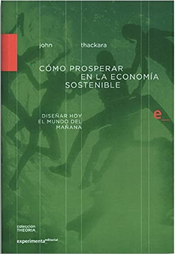 Stock image for CMO PROSPERAR EN LA ECONOMA SOSTENIBLE: DISEAR HOY EL MUNDO DEL MAANA for sale by KALAMO LIBROS, S.L.