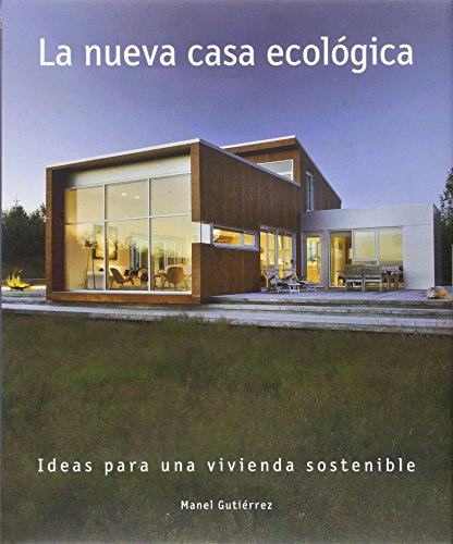 Imagen de archivo de LA NUEVA CASA ECOLOGICA: IDEAS PARA UNA VIVIENDA SOSTENIBLE a la venta por KALAMO LIBROS, S.L.