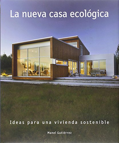 Stock image for LA NUEVA CASA ECOLOGICA: IDEAS PARA UNA VIVIENDA SOSTENIBLE for sale by KALAMO LIBROS, S.L.