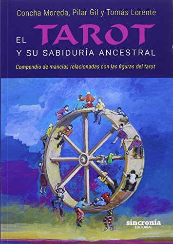 Imagen de archivo de EL TAROT Y SU SABIDURA ANCESTRAL: COMPENDIO DE MANCIAS RELACIONADAS CON LAS FIGURAS DEL TAROT a la venta por KALAMO LIBROS, S.L.