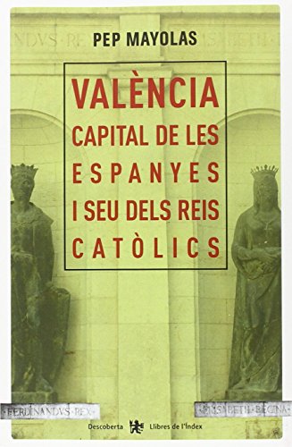 Imagen de archivo de Valencia capital les espanyes i dels reis catolics a la venta por Iridium_Books