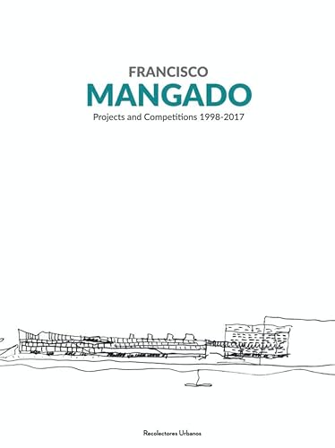 9788494493669: Francisco MANGADO: Projects and Competitions 1998-2017 (Maestros [MST])