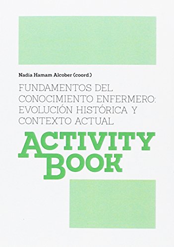 Stock image for ACTIVITY BOOK/FUNDAMENTOS DEL CONOCIMIENTO ENFERMERO/EVOLUCION HISTORICA Y CONTEXTO ACTUAL for sale by Siglo Actual libros