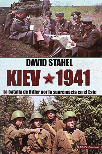 Beispielbild fr KIEV 1941: LA BATALLA DE HITLER POR LA SUPREMACA EN EL ESTE zum Verkauf von KALAMO LIBROS, S.L.