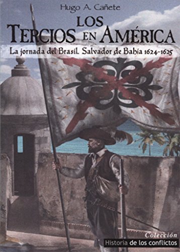 9788494497155: Los Tercios en Amrica: La jornada de Brasil, Salvador de Baha 1624-1625 (Historia de los conflictos)