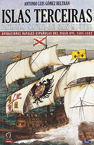 Imagen de archivo de ISLAS TERCEIRAS: BATALLA NAVAL DE SAN MIGUEL a la venta por KALAMO LIBROS, S.L.