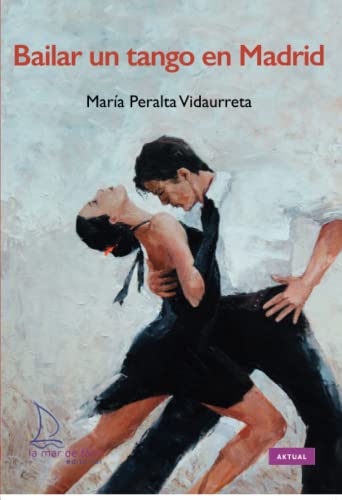 Imagen de archivo de BAILAR UN TANGO EN MADRID a la venta por KALAMO LIBROS, S.L.