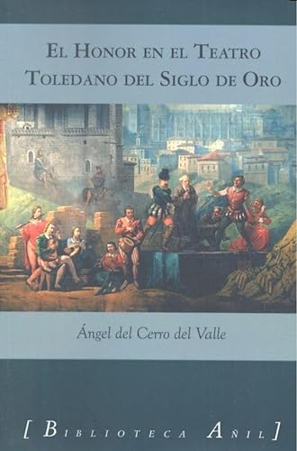 Imagen de archivo de EL HONOR EN EL TEATRO TOLEDANO DEL SIGLO DE ORO a la venta por Zilis Select Books