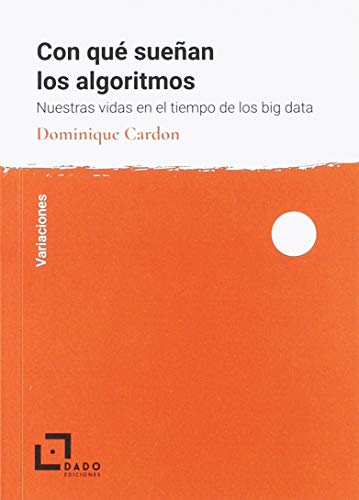 Beispielbild fr CON QUE SUEAN LOS ALGORITMOS. NUESTRA VIDA EN EL TIEMPO DEL BIG DATA zum Verkauf von KALAMO LIBROS, S.L.