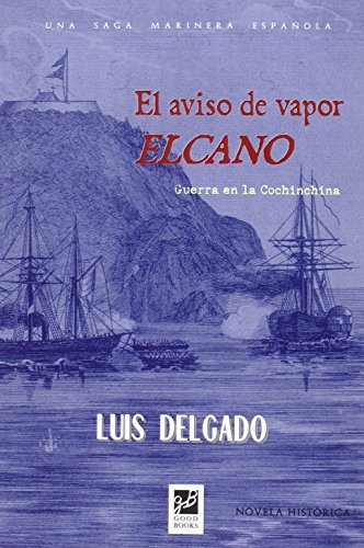 Imagen de archivo de AVISO DE VAPOR ELCANO, EL/GUERRA EN LA COCHINCHINA a la venta por Siglo Actual libros