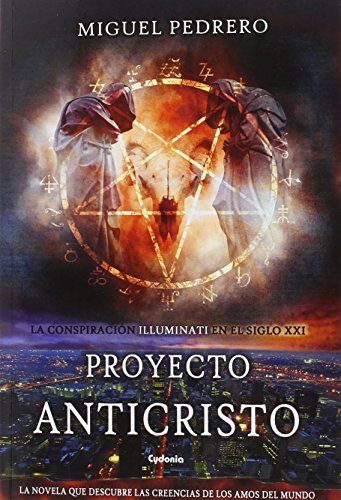 9788494508424: Proyecto Anticristo: La conspiracin Illuminati en el siglo XXI: 3 (Cydonia)