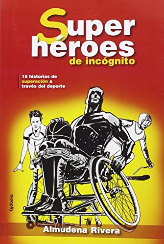 Imagen de archivo de Superhroes de incgnito : 15 historias de superacin a travs del deporte (Testimonio, Band 4) a la venta por medimops