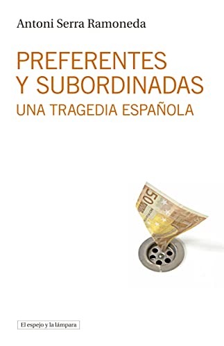 Beispielbild fr Preferentes y subordinadas : una tragedia espaola (El espejo y la lmpara, Band 14) zum Verkauf von medimops
