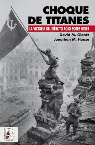 Beispielbild fr Choque de titanes: La victoria del Ejrcito Rojo sobre Hitler zum Verkauf von Agapea Libros