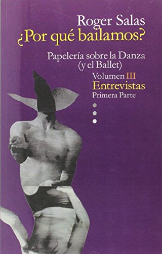 Imagen de archivo de Papeleria sobre la danza (y el ballet). Vol. III, Entrevistas Primera Parte a la venta por AG Library