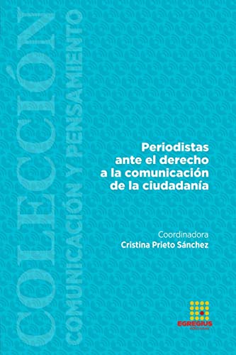 Stock image for Periodistas ante el derecho a la comunicacin de la ciudadana (Spanish Edition) for sale by California Books