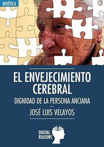 Stock image for EL ENVEJECIMIENTO CEREBRAL: DIGNIDAD DE LA PERSONA ANCIANA for sale by KALAMO LIBROS, S.L.