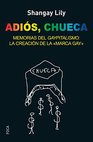Imagen de archivo de Adis, Chueca: Memorias del gaypitalismo: creando la marca gay a la venta por AG Library