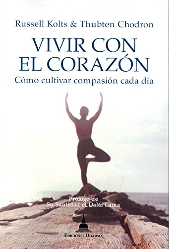 Stock image for VIVIR CON EL CORAZN: CMO CULTIVAR COMPASIN CADA DA for sale by KALAMO LIBROS, S.L.