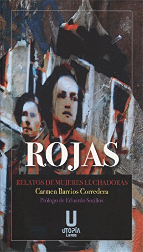 Imagen de archivo de ROJAS: RELATOS DE MUJERES LUCHADORAS a la venta por KALAMO LIBROS, S.L.