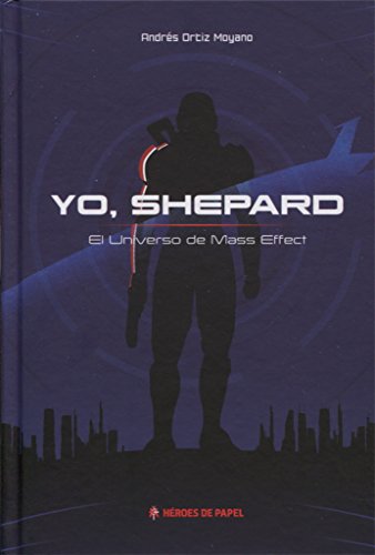 Stock image for Yo, Shepard: El universo de Mass Effect for sale by Ammareal