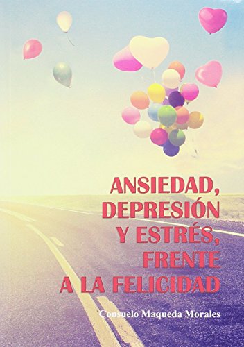 9788494535000: Ansiedad, depresin y estrs, frente a la felicidad (Spanish Edition)