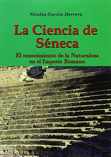 Imagen de archivo de La Ciencia de Sneca: El conocimiento de la Naturaleza en el Imperio Romano a la venta por AG Library