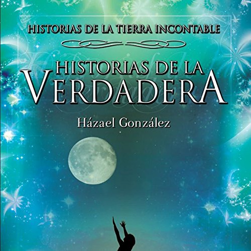 9788494536823: Historias de la Verdadera: Historias de la Tierra Incontable (Narrativa Fantstica. Fantasa) (Spanish Edition)