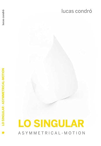 Imagen de archivo de LO SINGULAR. Asymmetrical-Motion a la venta por KALAMO LIBROS, S.L.