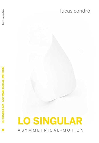 Stock image for LO SINGULAR. Asymmetrical-Motion for sale by KALAMO LIBROS, S.L.