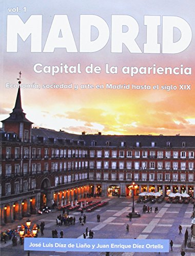 Stock image for Madrid. Capital de la apariencia.: Economa, sociedad y arte en Madrid hasta el siglo XIX for sale by AG Library