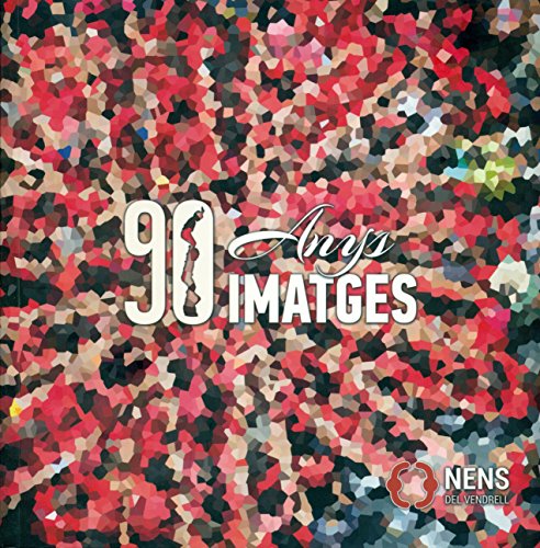 Imagen de archivo de 90 ANYS 90 IMATGES: NENS DEL VENDRELL a la venta por KALAMO LIBROS, S.L.