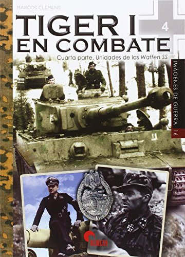 Stock image for Tiger I en combate: Cuarta parte. Unidades de las Waffen-SS for sale by LIBRERIA PETRARCA