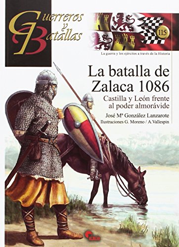 Imagen de archivo de La batalla de Zalaca 1086: Castilla y Len frente al poder almorvide a la venta por Agapea Libros