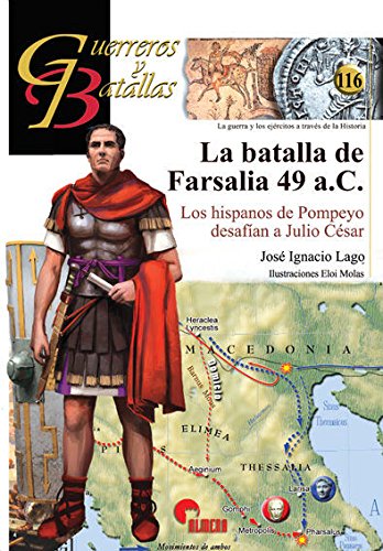 Stock image for La batalla de Farsalia 49 a. C. (Los hispanos de Pompeyo desafan a Julio Csar) for sale by LIBRERIA PETRARCA