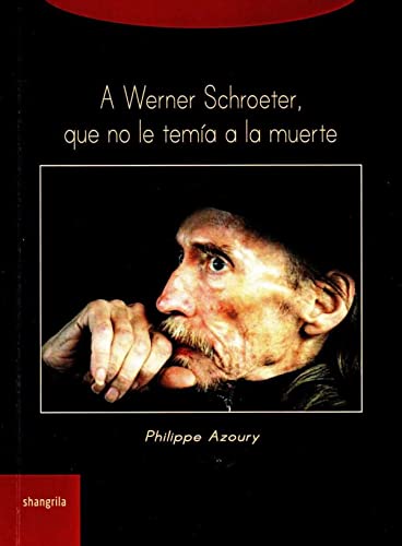 Imagen de archivo de A WERNER SCHROETER, QUE NO LE TEMIA A LA MUERTE a la venta por KALAMO LIBROS, S.L.