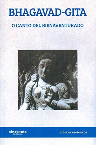 Stock image for BHAGAVAD-GITA O CANTO DEL BIENAVENTURADO/CLASICOS ESOTERICOS for sale by Hilando Libros