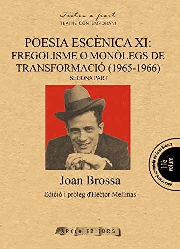 Beispielbild fr POESIA ESCNICA XI: FREGOLISMO O MONLEGS DE TRANSFORMACI (1965-1966). SEGONDA PART zum Verkauf von KALAMO LIBROS, S.L.