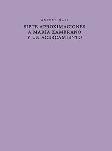 Stock image for Siete aproximaciones a Mara Zambrano y un acercamiento for sale by AG Library
