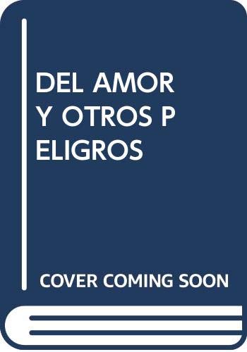 Stock image for DEL AMOR Y OTROS PELIGROS for sale by Agapea Libros