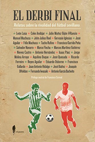 Imagen de archivo de EL DERBI FINAL: Relatos sobre la rivalidad del fútbol sevillano a la venta por KALAMO LIBROS, S.L.