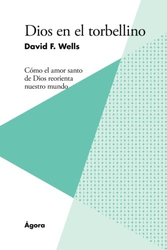 Beispielbild fr Dios en el torbellino: Co?mo el amor santo de Dios reorienta nuestro mundo: Cmo el amor santo de Dios reorienta nuestro mundo zum Verkauf von medimops