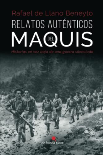 Beispielbild fr Relatos autnticos del maquis: Historias en voz baja de una guerra silenciada zum Verkauf von Revaluation Books